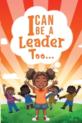 I Can be a Leader Too.. by N. Vaden, Carlena