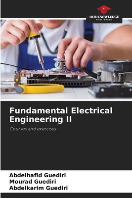 Fundamental Electrical Engineering II by Guediri, Abdelhafid
