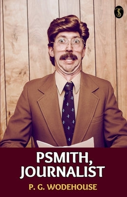 Psmith, Journalist by Wodehouse, P. G.