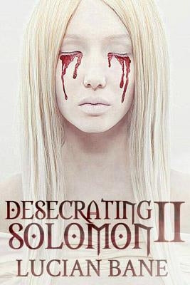 Desecrating Solomon 2 by Bane, Lucian