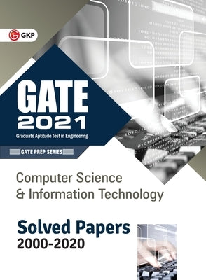 GATE 2021 - Computer Science and Information Technology - Solved Papers 2000-2020 by Gkp