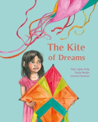 The Kite of Dreams by López Ávila, Pilar