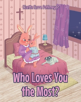 Who Loves You the Most? by Pohlmeyer, Lizette Ezrre
