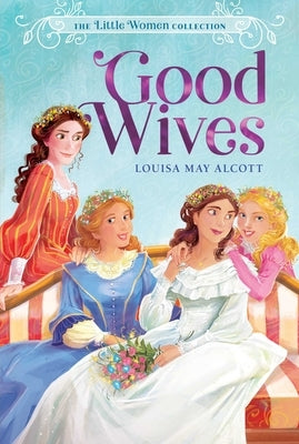 Good Wives by Alcott, Louisa May