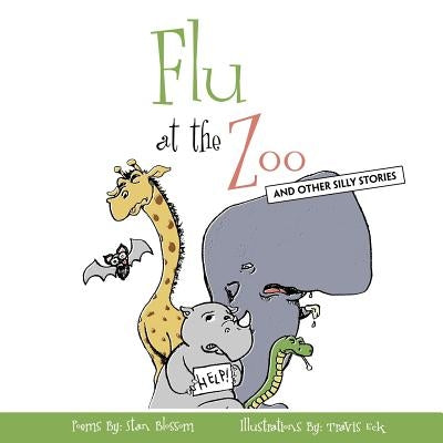 Flu At The Zoo: And Other Silly Stories by Blossom, Stan