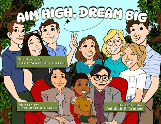 Aim High Dream Big: The Story of Earl Martin Phalen by Phalen, Earl Martin