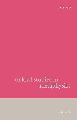 Oxford Studies in Metaphysics: Volume 10 by Bennett, Karen