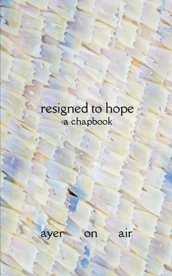 resigned to hope by Ayer on Air