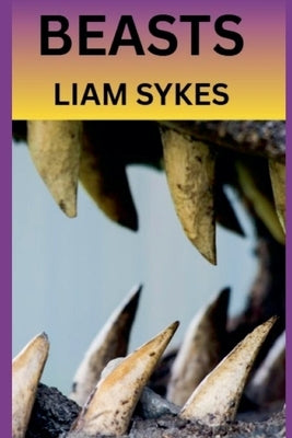 Beasts by Sykes, Liam