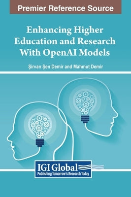 Enhancing Higher Education and Research With OpenAI Models by Demir, Şirvan Şen