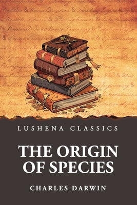 The Origin of Species by Charles Darwin