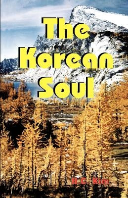 The Korean Soul: A Collection of Poems by Kim, H. C.