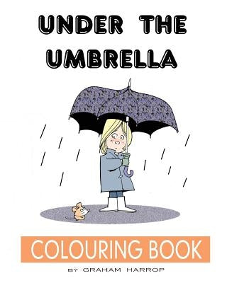 Under the Umbrella: A Colouring Book by Harrop, Graham