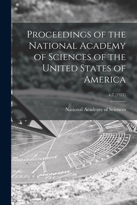 Proceedings of the National Academy of Sciences of the United States of America; v.7 (1921) by National Academy of Sciences (U S )