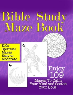 Bible Study Maze Book: Enjoy 109 Mazes To Calm Your Mind and Soothe Your Soul for KIDS! by Schmidt, Thomas A.