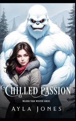 Chilled Passion: A Cozy Monster Rom Com by Jones, Ayla