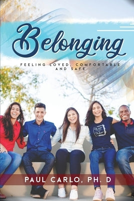 Belonging, Feeling Loved, Comfortable and Safe by Carlo, Paul