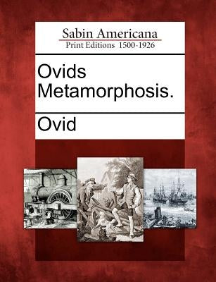 Ovids Metamorphosis. by Ovid