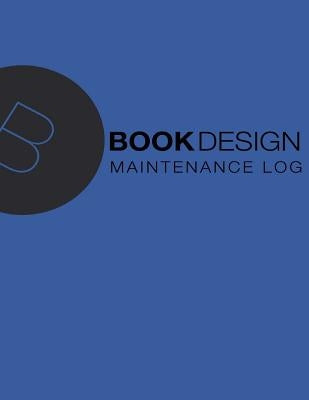 Maintenance Log: Blue Cover, 110 Pages, 8.5 X 11 by Book Design Ltd