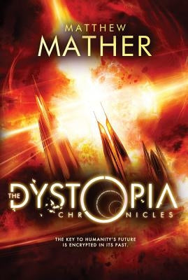 The Dystopia Chronicles by Mather, Matthew