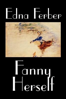 Fanny Herself by Edna Ferber, Fiction by Ferber, Edna