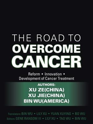 The Road to Overcome Cancer by Xu Ze Xu Jie Bin Wu