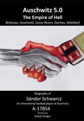 Auschwitz 5.0: The Empire of Hell by Pungur, Farkas