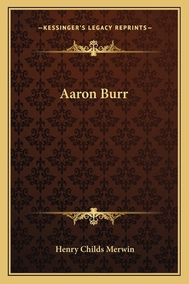 Aaron Burr by Merwin, Henry Childs