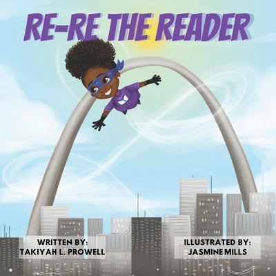 Re-Re the Reader by Prowell, Takiyah L.