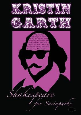 Shakespeare for Sociopaths by Garth, Kristin