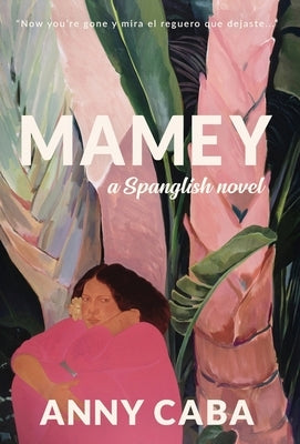 Mamey: a Spanglish novel by Caba, Anny