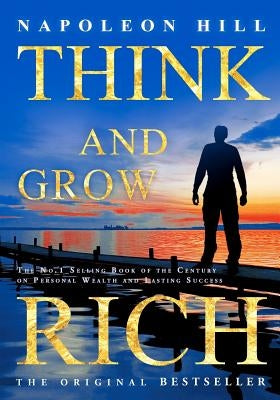 Think and Grow Rich by Hill, Napoleon