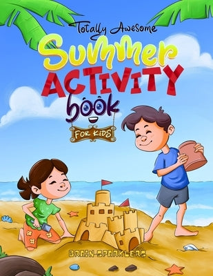 Totally Awesome Summer Activity Book for Kids: Fun Puzzles, Games, and Brain Challenges for Young Football Fans! by Sparklers, Brain
