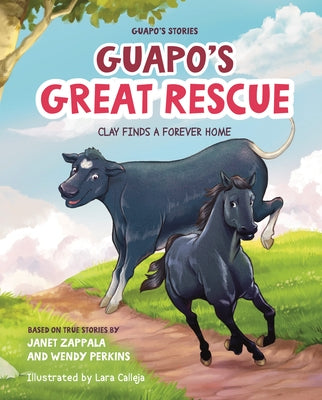 Guapo's Stories: Guapo's Great Rescue: Clay Finds a Forever Home by Zappala, Janet
