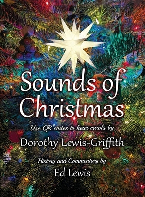 The Sounds of Christmas: Carols, Scriptures, and History by Lewis, Ed