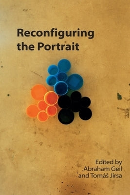 Reconfiguring the Portrait by Geil, Abraham