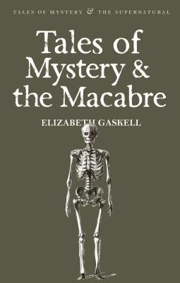 Tales of Mystery and the Macabre by Gaskell, Elizabeth Cleghorn