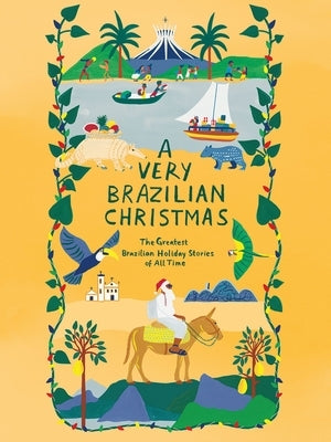 A Very Brazilian Christmas: The Greatest Brazilian Holiday Stories of All Time by De Andrade, Mario