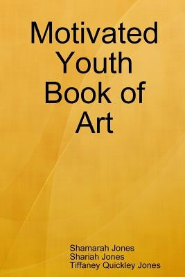 Motivated Youth Book of Art by Jones, Shamarah