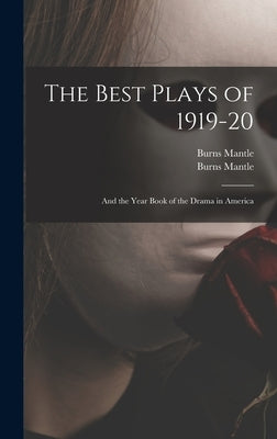 The Best Plays of 1919-20: and the Year Book of the Drama in America by Mantle, Burns 1873-1948
