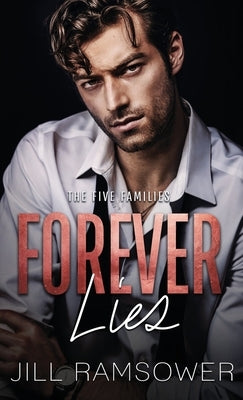 Forever Lies: A Mafia Romance by Ramsower, Jill