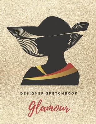 Glamour: Fashion Template Sketchbook with Female Figure Pose Front&Back. Easy Way to Create Your Styles and Build Portfolio Lik by Favre, Belle