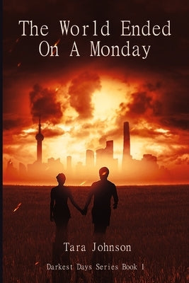 The World Ended on a Monday by Johnson, Tara