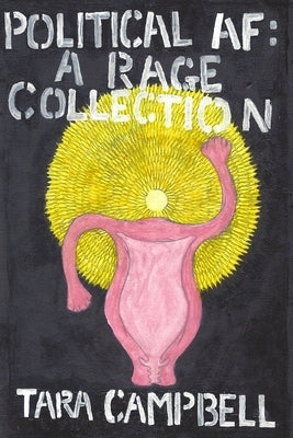 Political AF: A Rage Collection by Campbell, Tara