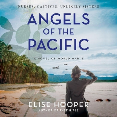 Angels of the Pacific: A Novel of World War II by Hooper, Elise