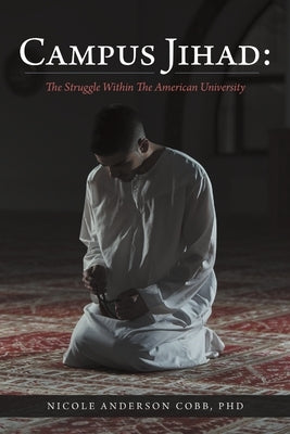 Campus Jihad: The Struggle Within the American University by Anderson Cobb, Nicole