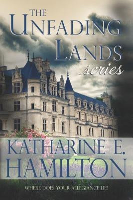 The Unfading Lands Series by Hamilton, Katharine E.