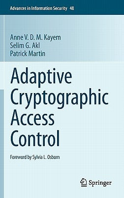 Adaptive Cryptographic Access Control by Kayem, Anne V. D. M.