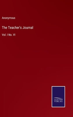 The Teacher's Journal: Vol. I No. VI by Anonymous