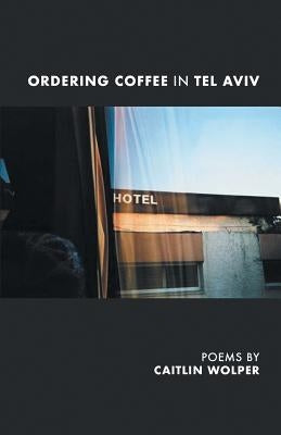 Ordering Coffee in Tel Aviv by Wolper, Caitlin